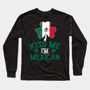 Kiss Me I'm Mexican Funny Saint Patrick Day Long Sleeve T-Shirt